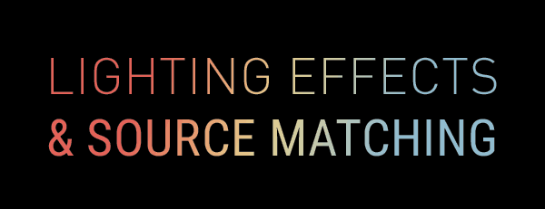 Lighting Effects and Source Matching